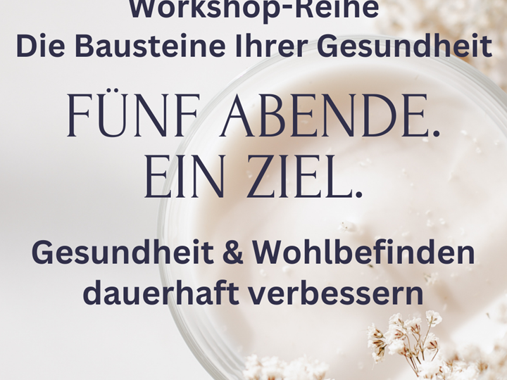 Workshop-Reihe Die Bausteine Ihrer Gesundheit